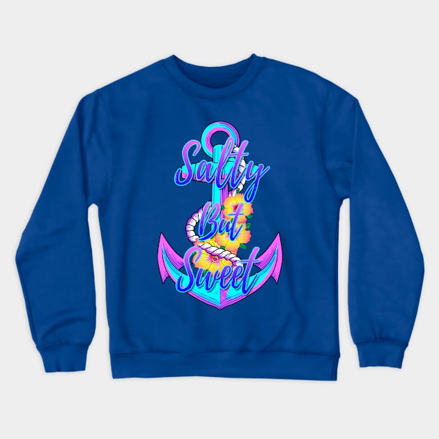 Salty But Sweet Nautical Anchor Crewneck Sweatshirt by macdonaldcreativestudios